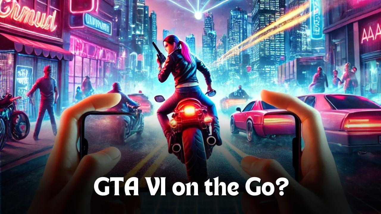 Will GTA VI Ever Be Playable on Mobile?
