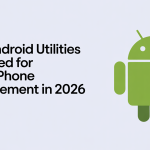 Best Android Utilities You Need for Better Phone Management in 2026